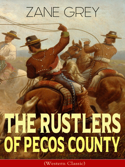Title details for The Rustlers of Pecos County (Western Classic) by Zane Grey - Wait list